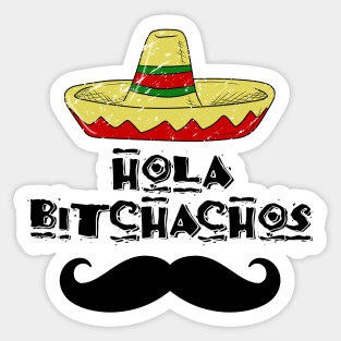 hola bitchachos Sticker